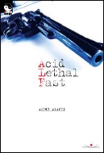 Acid Lethal Fast (A.L.F.)