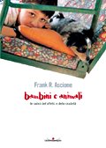 Bambini e animali - Le radici dell'affetto e della crudeltà