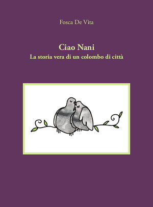 Ciao Nani - La storia vera di un colombo di città