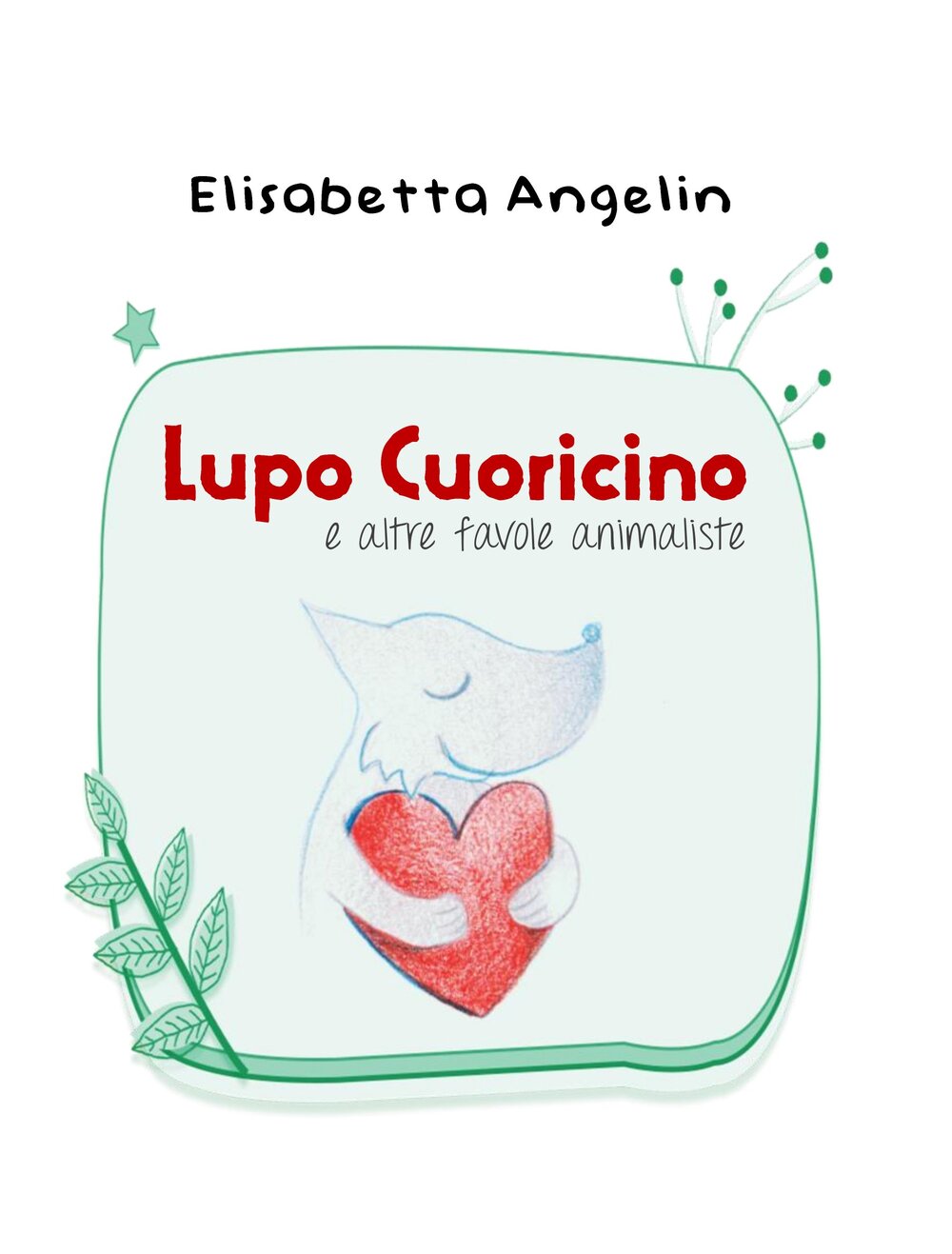 Lupo Cuoricino e altre favole animaliste